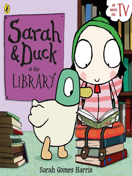 Title details for Sarah and Duck at the Library by Sarah Gomes Harris - Available
